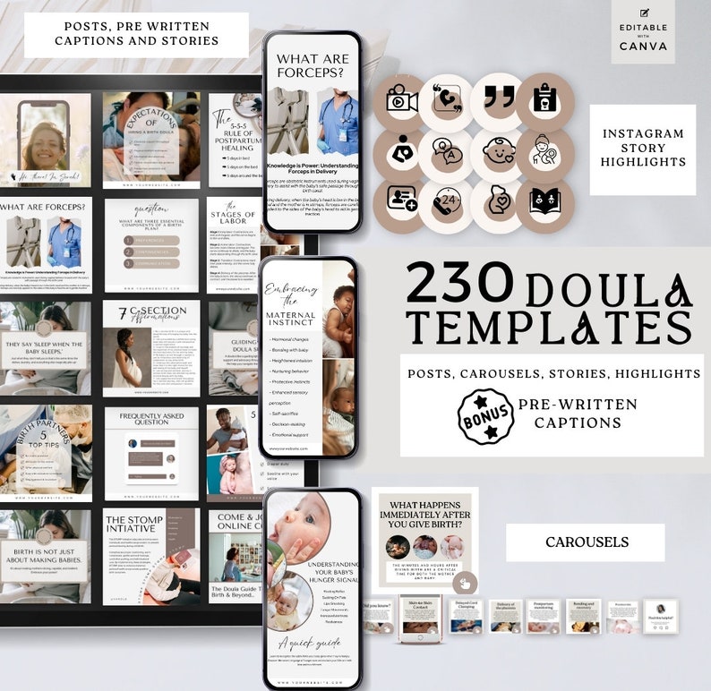 May include: A collage of 230 digital templates for doulas, featuring images of babies, pregnant women, and text about labor, postpartum healing, and other topics related to pregnancy and childbirth. The templates are designed for use on social media platforms like Instagram. The text "230 Doula Templates" is featured in a large font at the top of the image. The text "Posts, Carousels, Stories, Highlights" is featured below the main title. The text "Pre-written Captions" is featured in a smaller font below the main title. The text "Carousels" is featured in a smaller font at the bottom of the image.