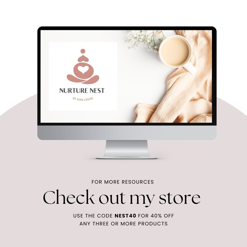 May include: A computer screen displaying a logo for a business called "Nurture Nest by Sian Louise". The logo features a stylized image of a person in a yoga pose with a heart in the center. The text "FOR MORE RESOURCES Check out my store USE THE CODE NEST40 FOR 40% OFF ANY THREE OR MORE PRODUCTS" is displayed below the logo.