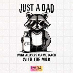Funny Dad PNG, Just A Dad Who Always Came Back With Milk, Trendy Father’s Day Shirt PNG, Retro Dad PNG, Raccoon Sublimation