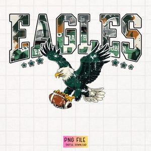 May include: A digital graphic featuring the word "EAGLES" in a bold, distressed font, with a green and white color scheme. An eagle with outstretched wings clutches a football. The image includes stars and the text "PNG FILE DIGITAL DOWNLOAD".