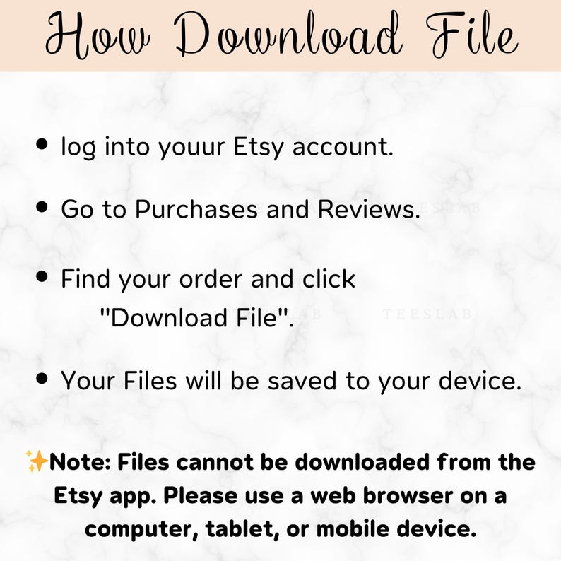 May include: A digital download guide titled "How Download File" on a marble-patterned background. The guide provides instructions on how to download files from Etsy, including logging in, navigating to purchases, and clicking "Download File". It also notes that downloads are not available in the Etsy app.