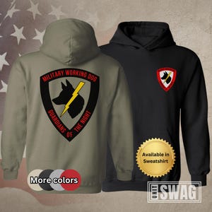 May include: A green hooded sweatshirt with a black and yellow military working dog patch on the back. The patch says "Military Working Dog, Guardians of the Night". The sweatshirt is available in other colors.
