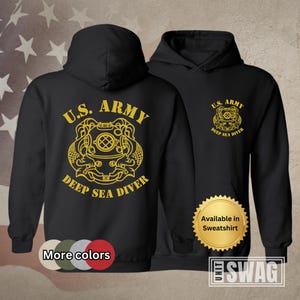 May include: Black hooded sweatshirt with a gold graphic of a diving helmet and the text "U.S. ARMY DEEP SEA DIVER". The sweatshirt is available in other colors.