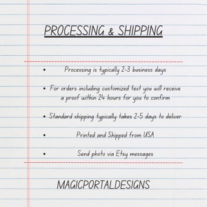 May include: Processing and shipping information for orders. Processing typically takes 2-3 business days. Orders with customised text receive a proof within 24 hours. Standard shipping takes 2-5 days. Orders are printed and shipped from the USA. Send a photo via Etsy messages. Magicportaldesigns.