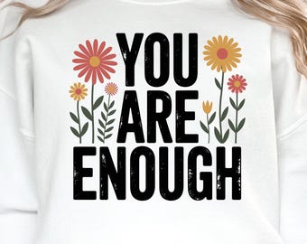 Mentale Gesundheit PNG, Inspirational Shirt PNG, Sie sind genug PNG, Retro Blumenzitat, Positive Selbstfürsorge Sublimation, trendige png