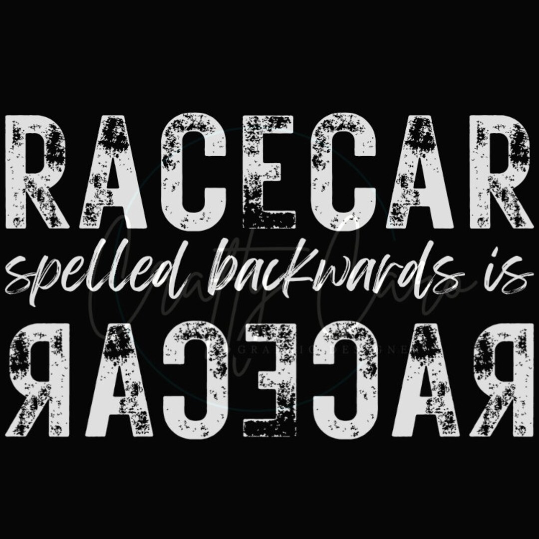 Racecar Spelled Backwards is Racecar PNG Etsy