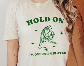 I'm Overstimulated T-Shirt / Aesthetic Vintage Frog T Shirt / Unisex Graphic Neurodivergent Tee