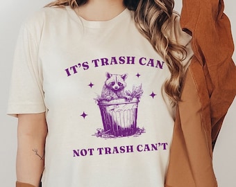 It's Trash Can, Not Can't Funny T Shirt You Can do it Motivational Tee Funny Racoon Meme Tees Aesthetic Vintage Unisex Good Luck T Shirt