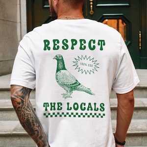 Respect The Locals Pigeon Funny Retro Unisex T-shirt / Silly Pigeons lover Shirt / Bird lover Tee / Vintage Local Street Rat Wildlife TShirt