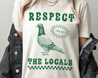 Respect The Locals Pigeon Funny Retro Unisex T-shirt / Silly Pigeons lover Shirt / Bird lover Tee / Vintage Local Street Rat Wildlife TShirt