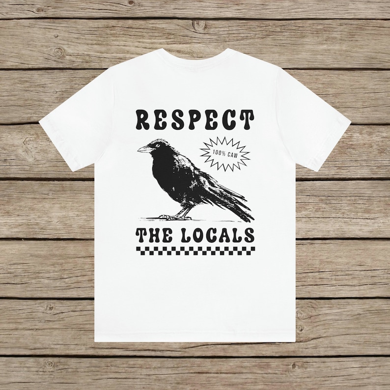 Respect The Locals Funny Retro Crow T-shirt Silly Raven lover Shirt Bird lover Tee Vintage Local Corvid Wildlife Support Goth Girl TShirt White