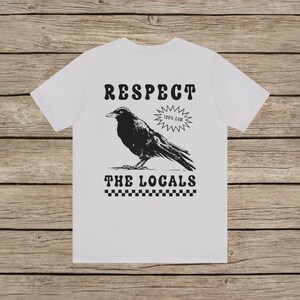Respect The Locals Funny Retro Crow T-shirt Silly Raven lover Shirt Bird lover Tee Vintage Local Corvid Wildlife Support Goth Girl TShirt image 9