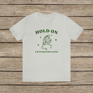 I'm Overstimulated T-Shirt / Aesthetic Vintage Frog T Shirt / Unisex Graphic Neurodivergent Tee Silver