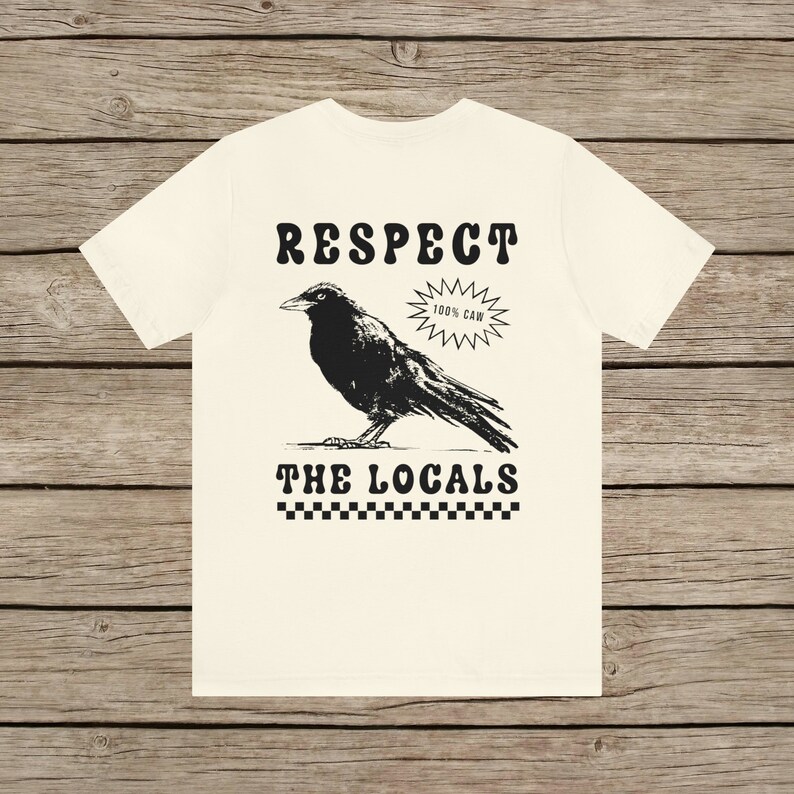 Respect The Locals Funny Retro Crow T-shirt Silly Raven lover Shirt Bird lover Tee Vintage Local Corvid Wildlife Support Goth Girl TShirt Natural