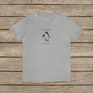 I Exist Without My Consent Funny Penguin T-shirt / Random Awkward Silly Pingu Lover Tee / Weird Tshirt Gifts for Bird Lovers / Meme Shirt Athletic Heather