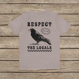 Respect The Locals Funny Retro Crow T-shirt Silly Raven lover Shirt Bird lover Tee Vintage Local Corvid Wildlife Support Goth Girl TShirt image 7