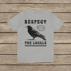 Respect The Locals Funny Retro Crow T-shirt Silly Raven lover Shirt Bird lover Tee Vintage Local Corvid Wildlife Support Goth Girl TShirt Athletic Heather