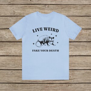 Live Weird, Fake your Death Funny Possum T-Shirt / Random Spirit Animal Weird T Shirt / Funny motivational Rodent Tee Vintage Funny Shirt Baby Blue