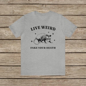 Live Weird, Fake your Death Funny Possum T-Shirt / Random Spirit Animal Weird T Shirt / Funny motivational Rodent Tee Vintage Funny Shirt Athletic Heather