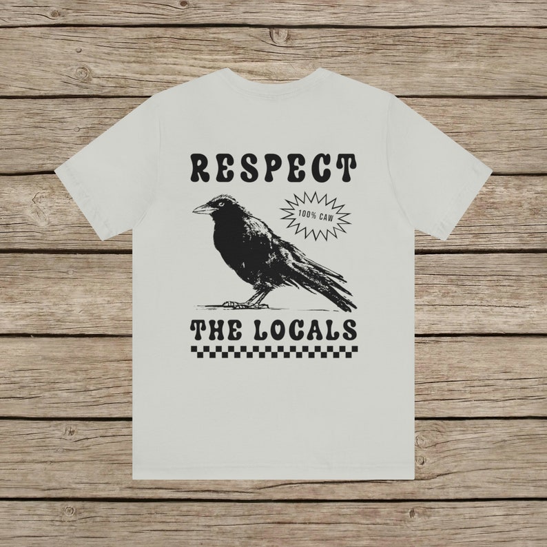 Respect The Locals Funny Retro Crow T-shirt Silly Raven lover Shirt Bird lover Tee Vintage Local Corvid Wildlife Support Goth Girl TShirt Silver