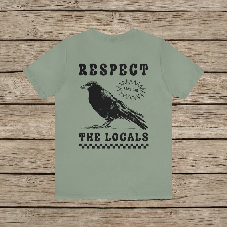 Respect The Locals Funny Retro Crow T-shirt Silly Raven lover Shirt Bird lover Tee Vintage Local Corvid Wildlife Support Goth Girl TShirt Sage