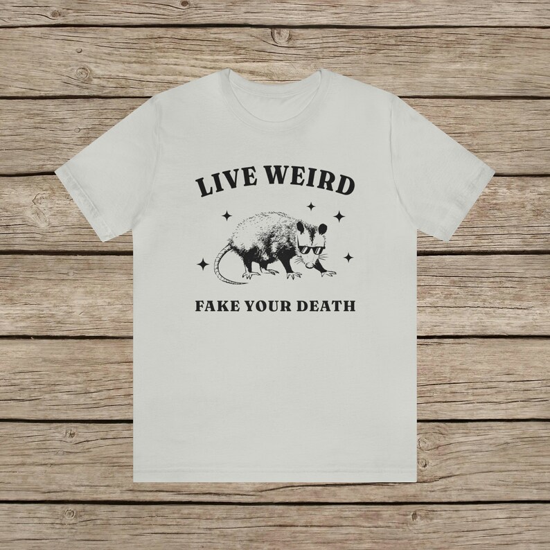Live Weird, Fake your Death Funny Possum T-Shirt / Random Spirit Animal Weird T Shirt / Funny motivational Rodent Tee Vintage Funny Shirt Silver