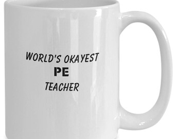 Worlds Okayest PE Teacher Mug, Gym Coach Gift