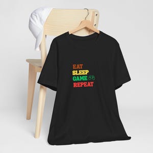 Eat Sleep Game Repeat Tee: Gamer Lifestyle Unisex Shirt