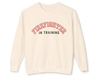 Firefighter In Training Comfort Colors Sweatshirt, Unisex Cotton Crewneck