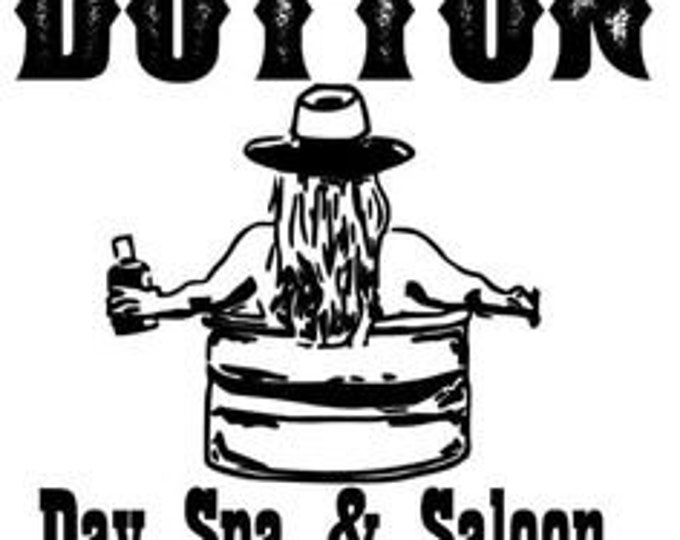 Dutton Day Spa and Saloon SVG Beth Dutton Yellow Stone National Park Dutton Ranch Rip Wheeler