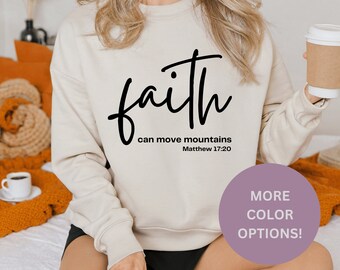 Religious Sweatshirts, Faith can move mountains Sweatshirt, Faith Sweatshirt, Matthew 17:20 Sweatshirt, Christian Sweatshirts