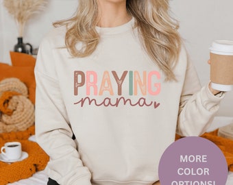 Praying Mama Sweatshirts, Religious Sweatshirts, Faith Sweatshirt, Christian Sweatshirts, Christian Mom Sweatshirts, Mother Day Gift