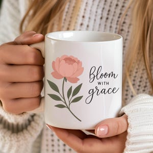 Peony Coffee Mug | Bloom With Grace Floral Mug | Peony Flower Gift for Her | Inspirational Flower Mug | Peony Mug | Botanical Tea Cup
