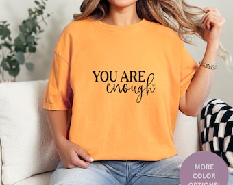 You Are Enough Shirt, You Are Enough Tee, Mental Health Shirt, Therapy Shirt, Motivational Shirt, Women Cute Shirt, Ladies Gift Shirt