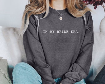In My Bride Era Sweatshirt: Bridal Shower Gift