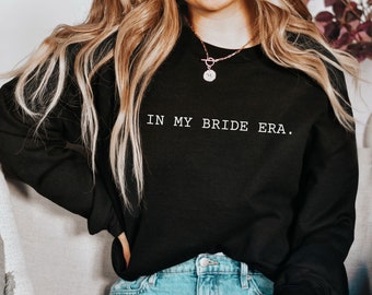 In My Bride Era Sweatshirt: Bridal Shower Gift