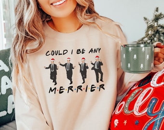 Friends Christmas Sweatshirt: "Could I Be Any More Merrier" Holiday Tee