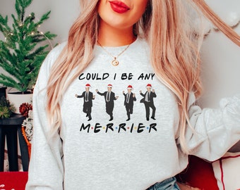 Friends Christmas Sweatshirt: "Could I Be Any More Merrier" Holiday Tee