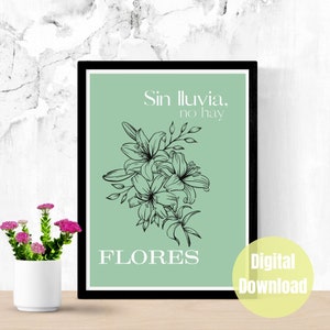 Puede incluir: Una descarga digital imprimible con un fondo verde y un dibujo de l&iacute;nea negra de flores con el texto "Sin lluvia, no hay FLORES".