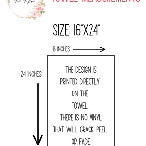 Pu&ograve; includere: Un asciugamano bianco con testo nero che dice "TOWEL MEASUREMENTS SIZE: 16"X24" 16 INCHES THE DESIGN IS PRINTED DIRECTLY ON THE TOWEL. THERE IS NO VINYL THAT WILL CRACK. PEEL OR FADE."