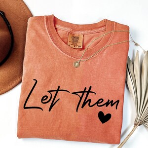Comfort Colors® Let Them Shirt, Inspirational Shirt, Positive Saying Shirt, Self Love Gift, Mental Health Shirt, Inspirational Quotes Shirt