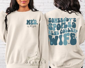 Blue Collar Wife Sweatshirt, Somebody's Spoiled, Funny Wifey Gift