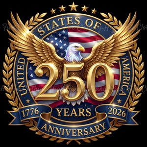 May include: A patriotic emblem celebrating the 250th anniversary of the United States of America. The design features a golden eagle with outstretched wings, the American flag, and the text "250 Years Anniversary" with the years 1776-2026.