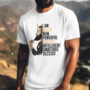 I am a Black Man T-Shirt, Powerful T-Shirt, Gift for Men, Black History T-Shirt,Proud To be Black