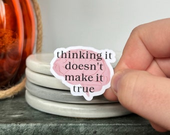 Thinking It Doesn&#39;t Make It True Sticker - Handmade, OCD, Mental Health, Awareness, Quote, Intrusive Thoughts, Personal Growth