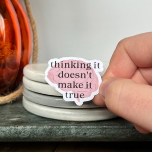 Thinking It Doesn&#39;t Make It True Sticker - Handmade, OCD, Mental Health, Awareness, Quote, Intrusive Thoughts, Personal Growth