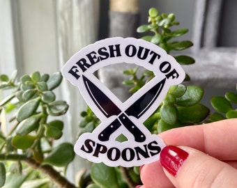 Fresh Out Of Spoons Sticker - Spoon Theory, Health Awareness, Support, Education, Chronic Pain, Invisible Illness, Advocacy, Spoonie, Funny