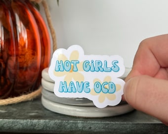 Hot Girls Have OCD  Sticker - Handmade, OCD, Anxiety, Mental Health, Awareness, Funny, Joke, Silly, Cute, Flowers, Laptop Decal, Waterbottle