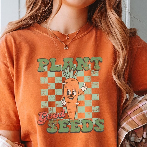 Gardener Gift, Plant Good Seeds T-shirt, Retro Gifts for Her, Best Friend Gift, Retro T-Shirts, Gardener Shirt, Cute Retro Shirt