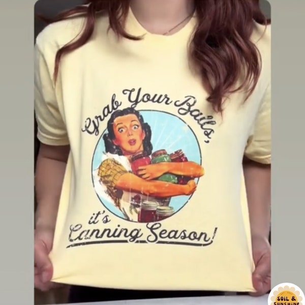 Grab Your Balls Its Canning Season Shirt, Mom Shirt, Funny Mom Tee, Mothers Day Shirt, Gift For Mom, Gift For Her, Funny Graphic Tee